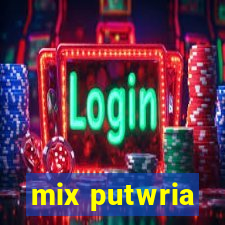 mix putwria